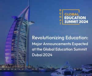 Revolutionizing Education: Major Announcements Expected at the Global Education Summit Dubai 2024